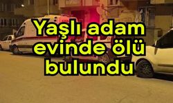 Yaşlı adam evinde ölü bulundu