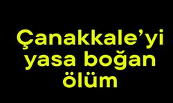 Çanakkale’yi yasa boğan ölüm