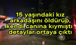 15 yaşındaki kız arkadaşını öldürüp, kendi canına kıymıştı (Video)