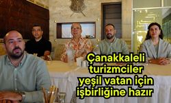 Çanakkaleli turizmciler yeşil vatan için işbirliğine hazır (Video)