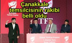 Çanakkale temsilcisinin rakibi belli oldu