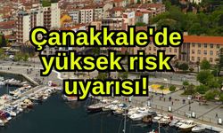 Çanakkale'de yüksek risk uyarısı!