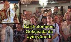 Bartholomeos, Gökçeada'da ayin yönetti