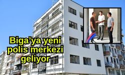 Biga’ya yeni polis merkezi geliyor