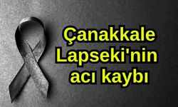 Çanakkale Lapseki'nin acı kaybı