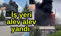 İş yeri alev alev yandı (Video)
