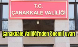 Çanakkale Valiliği'nden önemli uyarı!