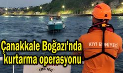 Çanakkale Boğazı'nda kurtarma operasyonu