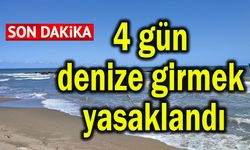 4 gün denize girmek yasaklandı