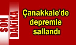 Çanakkale'de depremle sallandı