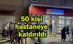50 kişi hastaneye kaldırıldı