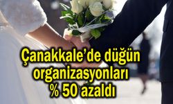 Çanakkale’de düğün organizasyonları yüzde 50 azaldı