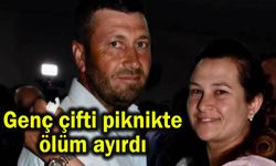 Genç çifti piknikte ölüm ayırdı