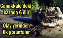 Çanakkale'deki kazada 6 ölü (Video)