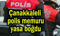 Çanakkaleli polis memuru yasa boğdu