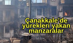 Çanakkale’de yürekleri yakan manzaralar