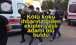 Kötü koku ihbarına giden ekipler yaşlı adamı ölü buldu