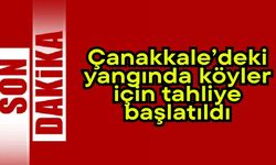 Çanakkale’deki yangında köyler için tahliye başlatıldı