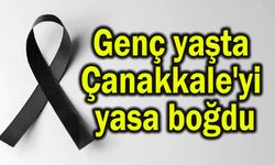 Genç yaşta Çanakkale'yi yasa boğdu