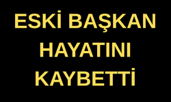 Çanakkale'de eski Başkan hayatını kaybetti