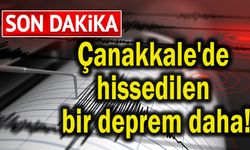 Çanakkale'de hissedilen bir deprem daha!