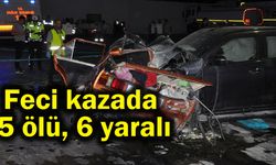 Feci kazada 5 kişi öldü, 6 yaralı var
