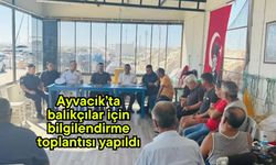 Ayvacık’ta balıkçılar için bilgilendirme toplantısı yapıldı