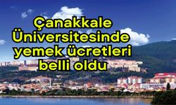 Çanakkale Üniversitesi'nde yemek ücretleri belli oldu