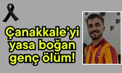 Çanakkale’yi yasa boğan genç ölüm!