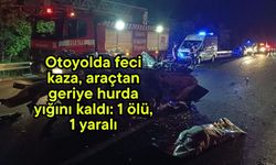Otoyolda feci kaza, araçtan geriye hurda yığını kaldı: 1 ölü, 1 yaralı
