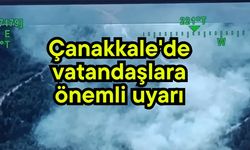 Çanakkale'de vatandaşlara önemli uyarı