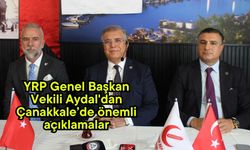 YRP Genel Başkan Vekili Aydal'dan Çanakkale’de önemli açıklamalar