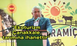 "Ekoturizm Çanakkale tarımına ihanettir"