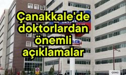 Çanakkale'de doktorlardan önemli açıklamalar
