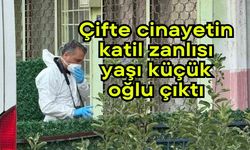 Çifte cinayetin katil zanlısı yaşı küçük oğlu çıktı
