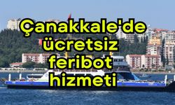 Çanakkale'de ücretsiz feribot hizmeti