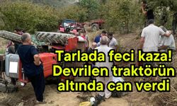 Tarlada feci kaza! Devrilen traktörün altında can verdi
