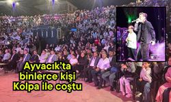 Ayvacık’ta binlerce kişi Kolpa ile coştu