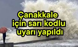 Çanakkale için sarı kodlu uyarı yapıldı