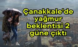 Çanakkale'de yağmur beklentisi 2 güne çıktı