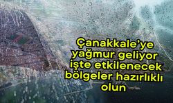 Çanakkale’ye yağmur geliyor, işte etkilenecek bölgeler hazırlıklı olun