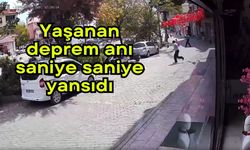 Yaşanan deprem anı saniye saniye yansıdı (Video)