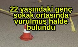 Bir genç, sokak ortasında vurulmuş halde bulundu