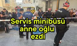 Servis minibüsü anne oğlu ezdi