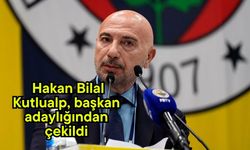 Hakan Bilal Kutlualp, başkan adaylığından çekildi