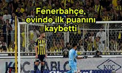 Fenerbahçe, evinde ilk puanını kaybetti