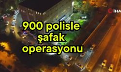 900 polisle şafak operasyonu