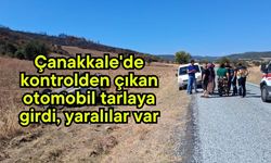 Çanakkale'de kontrolden çıkan otomobil tarlaya girdi, yaralılar var