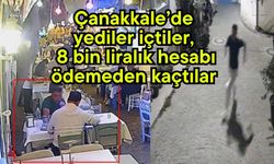 Çanakkale’de yediler içtiler,  8 bin liralık hesabı ödemeden kaçtılar