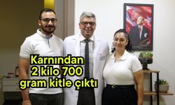 Karnından 2 kilo 700 gram kitle çıktı